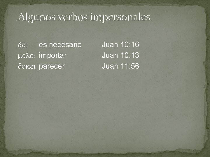 Algunos verbos impersonales es necesario importar parecer Juan 10: 16 Juan 10: 13 Juan