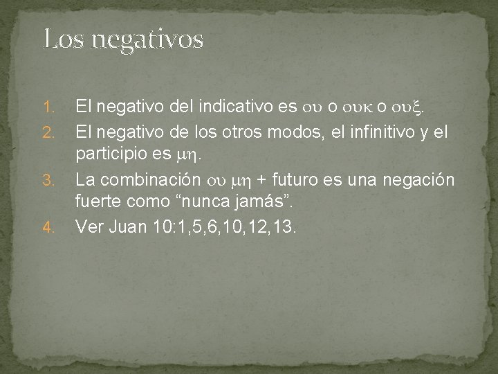 Los negativos 1. 2. 3. 4. El negativo del indicativo es o o .