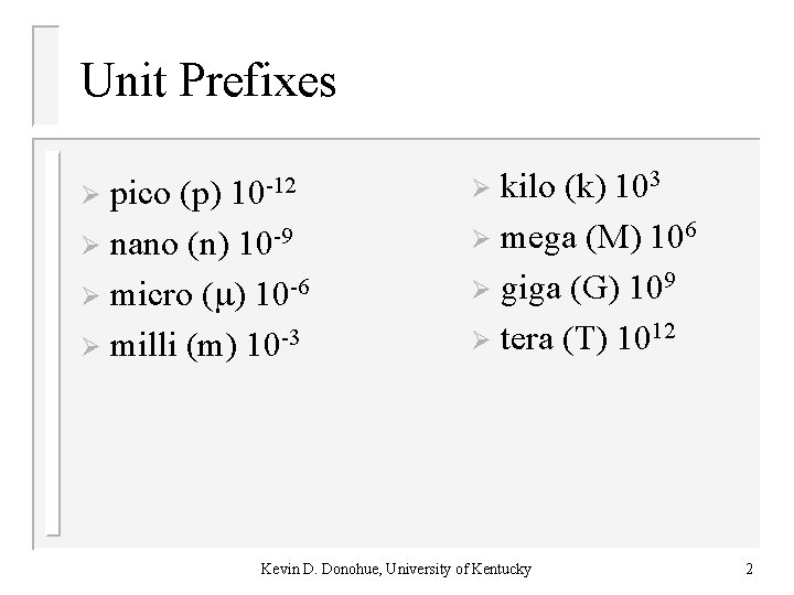 Unit Prefixes pico (p) Ø nano (n) 10 -9 Ø micro ( ) 10