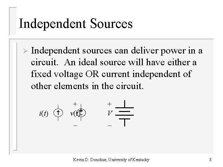 Independent Sources Ø Independent sources can deliver power in a circuit. An ideal source