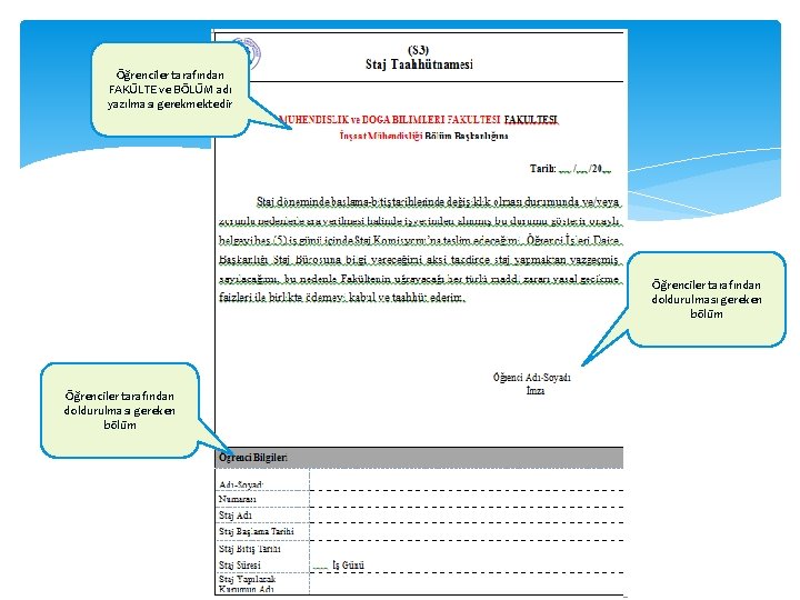 Öğrenciler tarafından FAKÜLTE ve BÖLÜM adı yazılması gerekmektedir Öğrenciler tarafından doldurulması gereken bölüm 