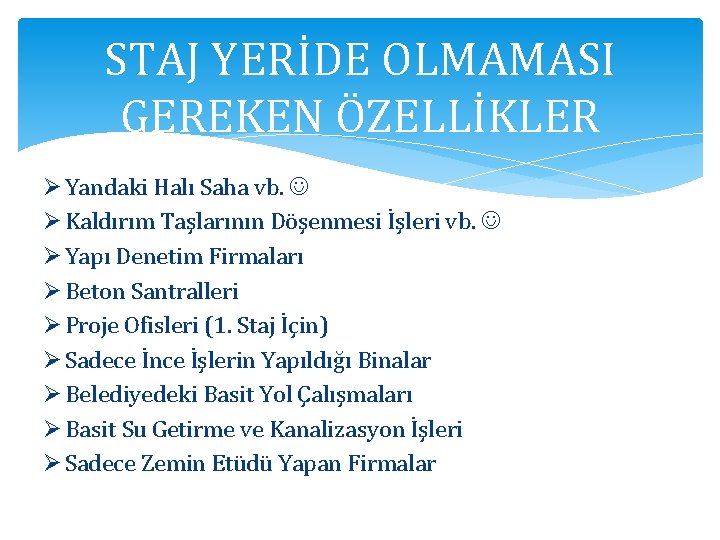 STAJ YERİDE OLMAMASI GEREKEN ÖZELLİKLER Ø Yandaki Halı Saha vb. Ø Kaldırım Taşlarının Döşenmesi