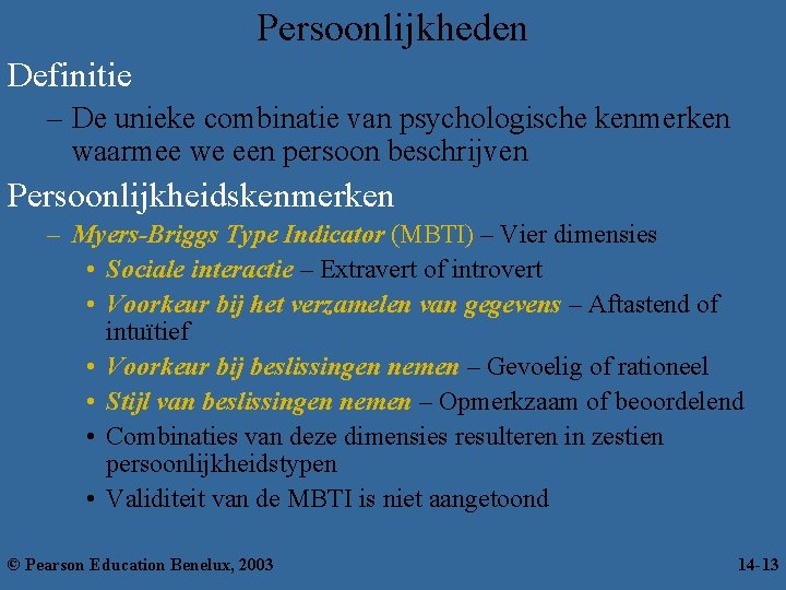 Persoonlijkheden Definitie – De unieke combinatie van psychologische kenmerken waarmee we een persoon beschrijven