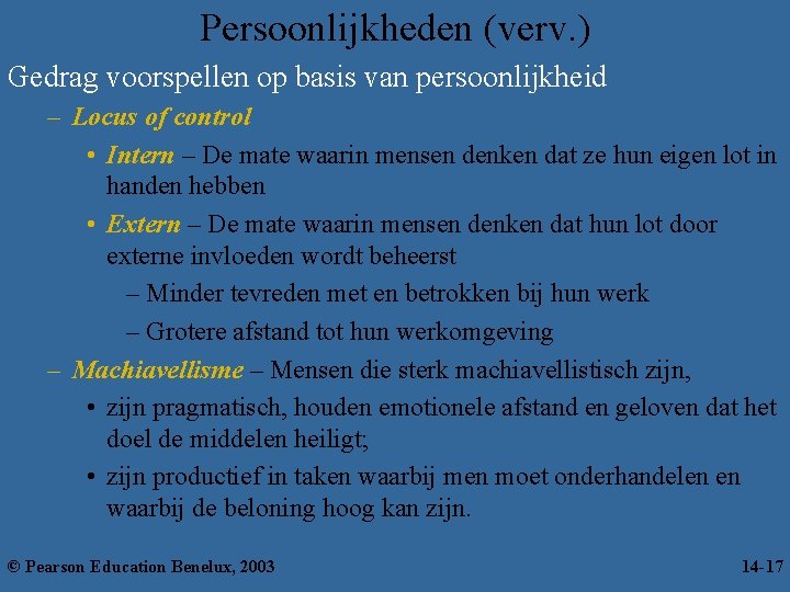 Persoonlijkheden (verv. ) Gedrag voorspellen op basis van persoonlijkheid – Locus of control •