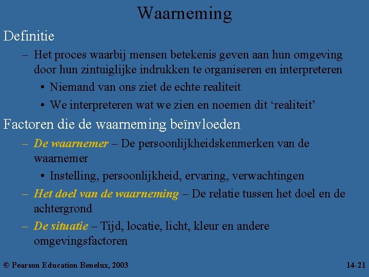 Waarneming Definitie – Het proces waarbij mensen betekenis geven aan hun omgeving door hun