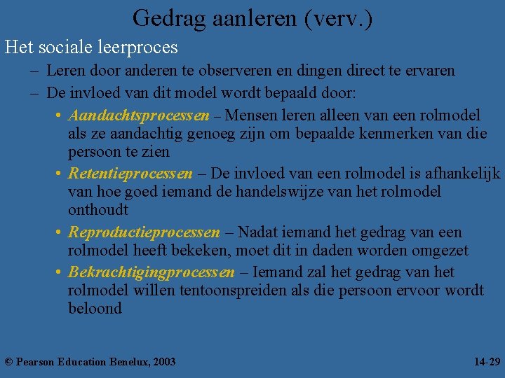 Gedrag aanleren (verv. ) Het sociale leerproces – Leren door anderen te observeren en