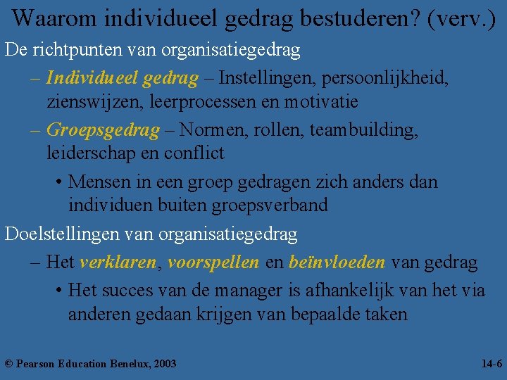 Waarom individueel gedrag bestuderen? (verv. ) De richtpunten van organisatiegedrag – Individueel gedrag –