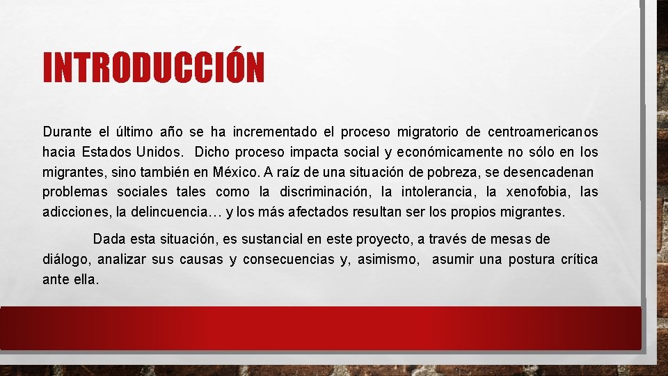 INTRODUCCIÓN Durante el último año se ha incrementado el proceso migratorio de centroamericanos hacia