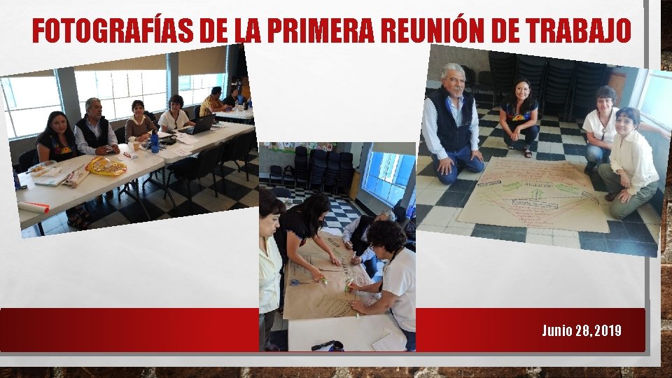 FOTOGRAFÍAS DE LA PRIMERA REUNIÓN DE TRABAJO Junio 28, 2019 