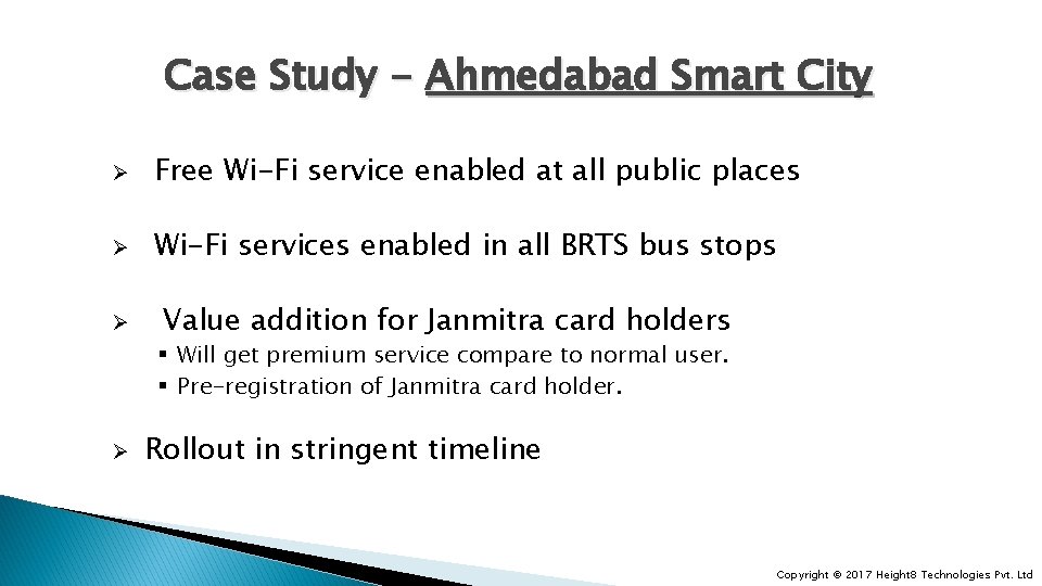 Case Study - Ahmedabad Smart City Ø Free Wi-Fi service enabled at all public