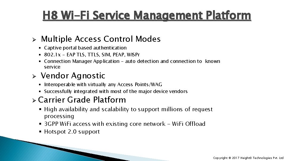 H 8 Wi-Fi Service Management Platform Ø Multiple Access Control Modes § Captive portal