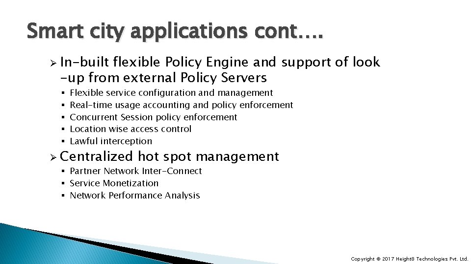 Smart city applications cont…. Ø In-built flexible Policy Engine and support of look -up