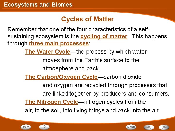 Ecosystems and Biomes Cycles of Matter Remember that one of the four characteristics of