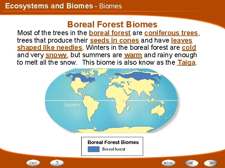 Ecosystems and Biomes - Biomes Boreal Forest Biomes Most of the trees in the