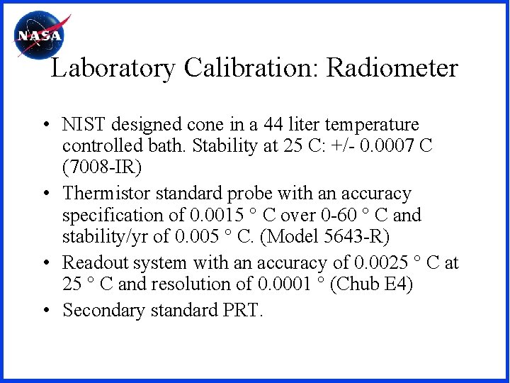 Laboratory Calibration: Radiometer • NIST designed cone in a 44 liter temperature controlled bath.