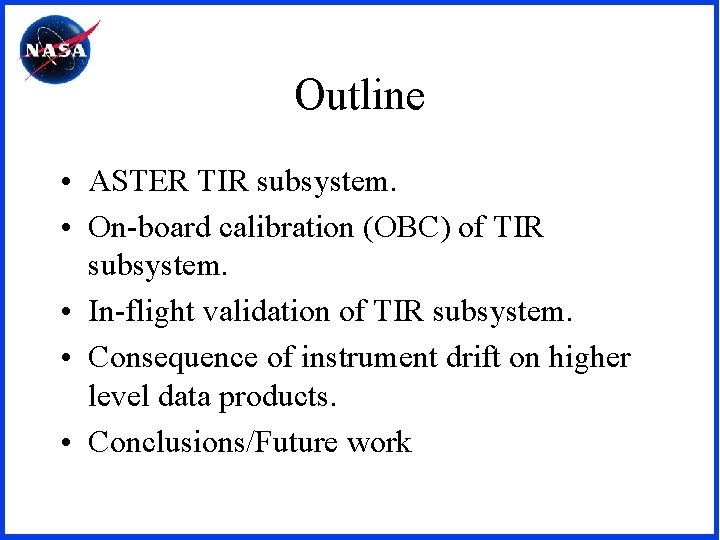 Outline • ASTER TIR subsystem. • On-board calibration (OBC) of TIR subsystem. • In-flight