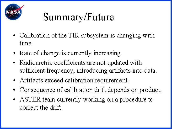 Summary/Future • Calibration of the TIR subsystem is changing with time. • Rate of