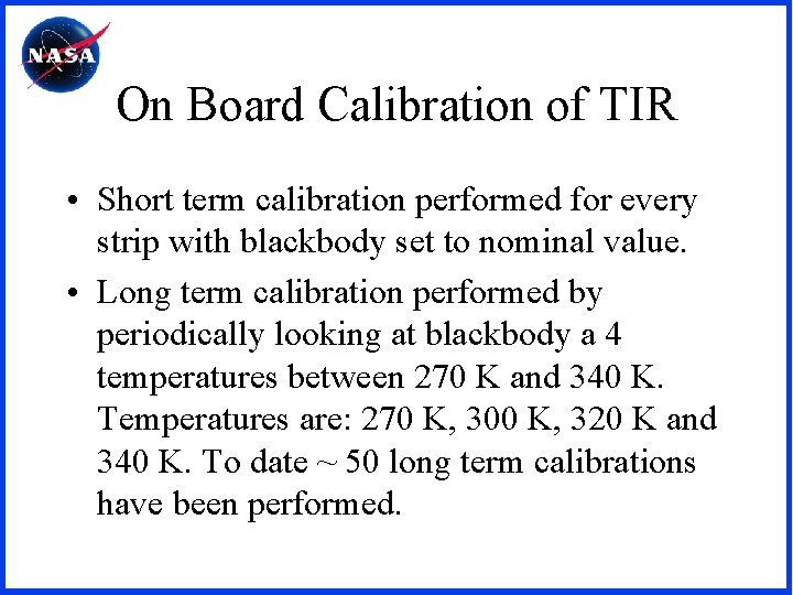 On Board Calibration of TIR • Short term calibration performed for every strip with