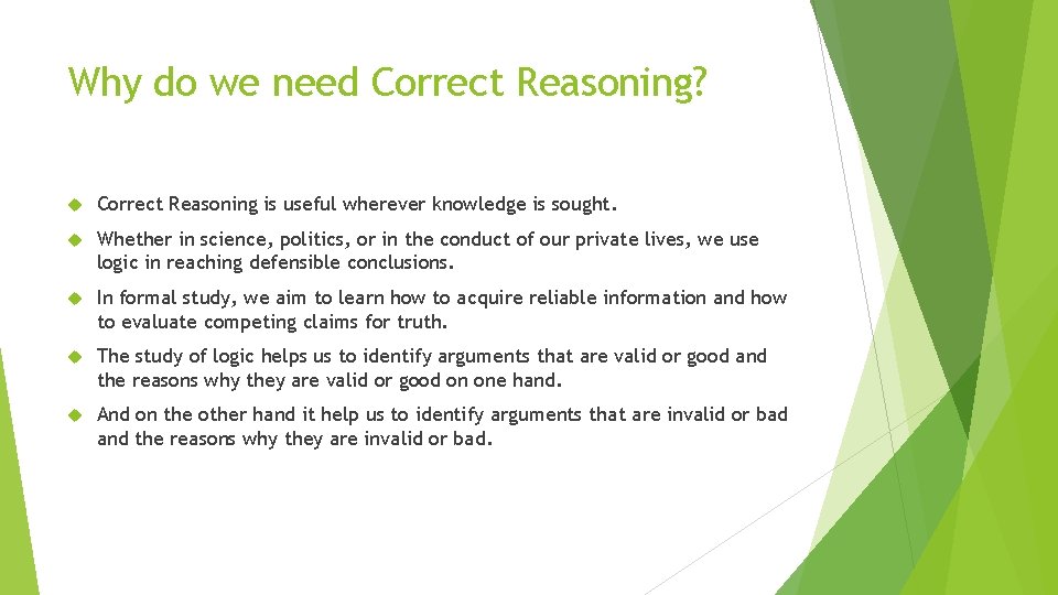 Why do we need Correct Reasoning? Correct Reasoning is useful wherever knowledge is sought.
