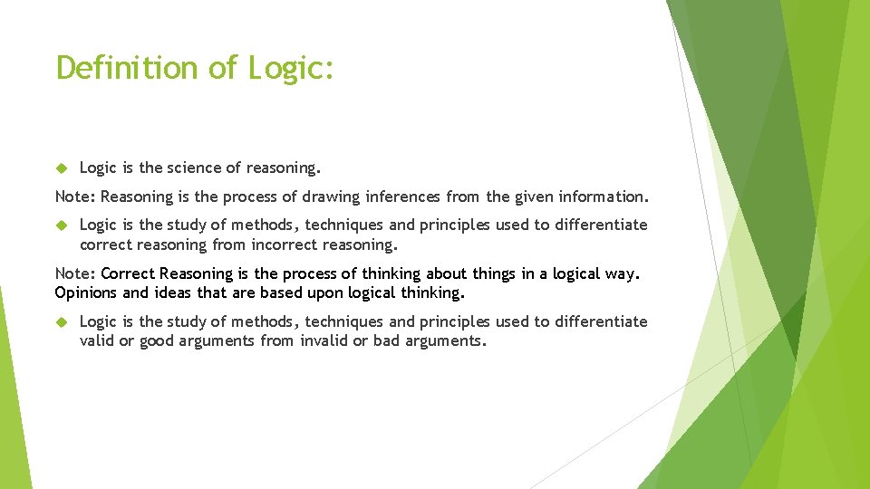 Definition of Logic: Logic is the science of reasoning. Note: Reasoning is the process