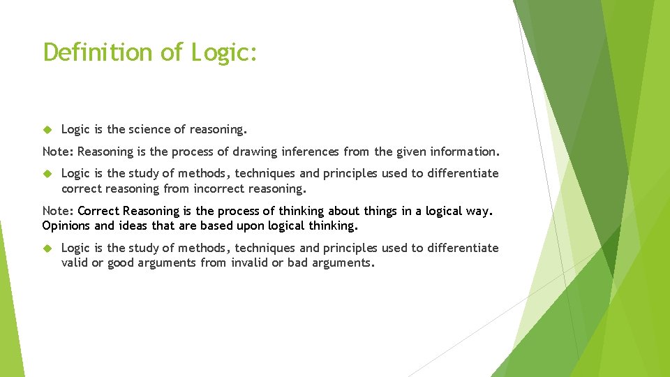 Definition of Logic: Logic is the science of reasoning. Note: Reasoning is the process Definition of Logic: Logic is the science of reasoning. Note: Reasoning is the process