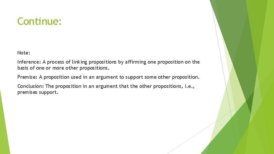 Continue: Note: Inference: A process of linking propositions by affirming one proposition on the