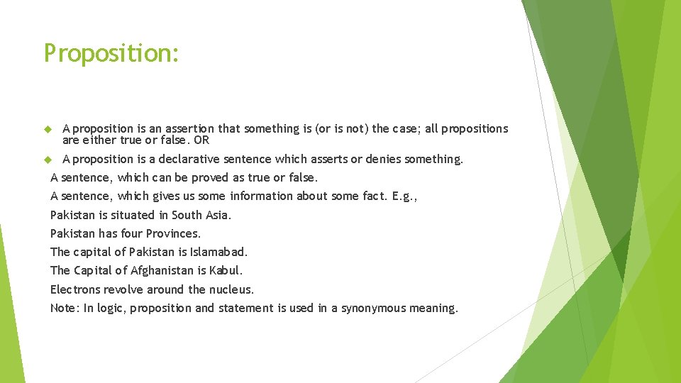 Proposition: A proposition is an assertion that something is (or is not) the case;
