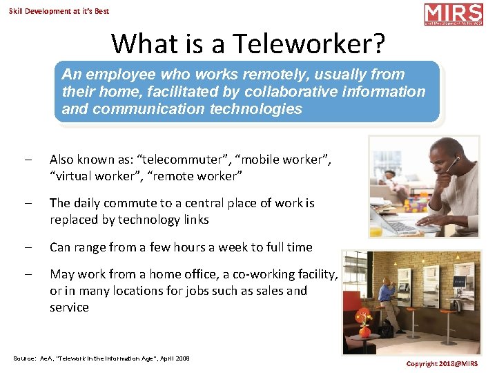 Skill Development at it’s Best What is a Teleworker? An employee who works remotely,