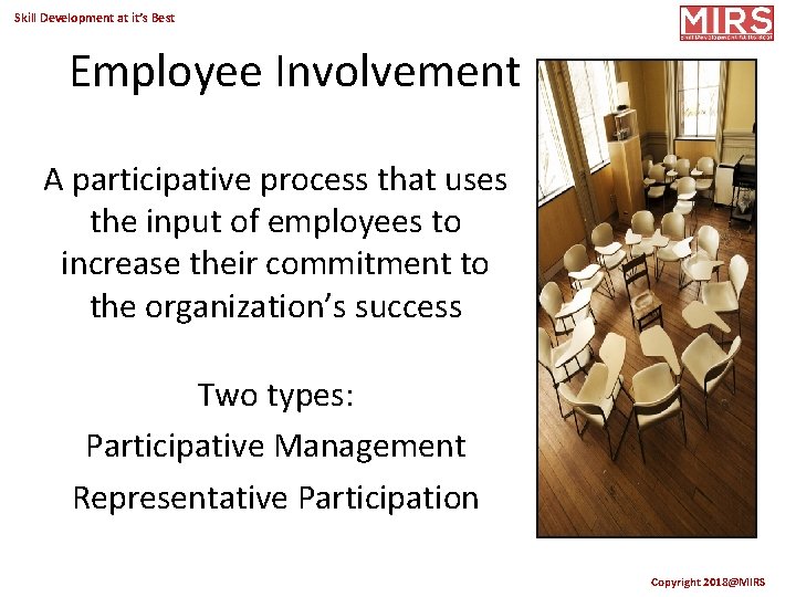 Skill Development at it’s Best Employee Involvement A participative process that uses the input