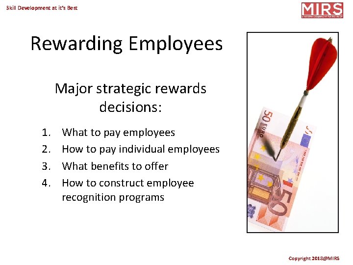 Skill Development at it’s Best Rewarding Employees Major strategic rewards decisions: 1. 2. 3.