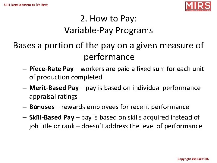 Skill Development at it’s Best 2. How to Pay: Variable-Pay Programs Bases a portion