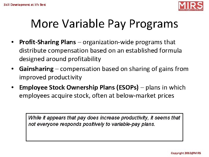 Skill Development at it’s Best More Variable Pay Programs • Profit-Sharing Plans – organization-wide