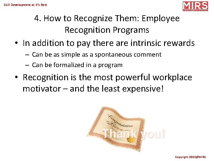 Skill Development at it’s Best 4. How to Recognize Them: Employee Recognition Programs •