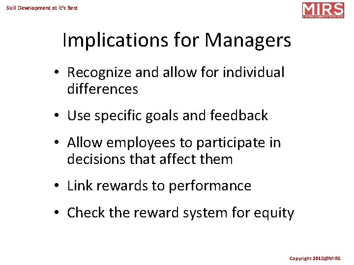 Skill Development at it’s Best Implications for Managers • Recognize and allow for individual