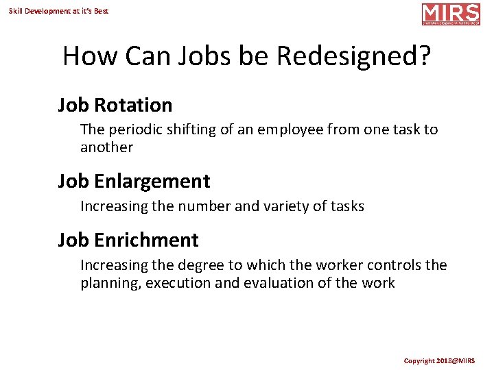 Skill Development at it’s Best How Can Jobs be Redesigned? Job Rotation The periodic
