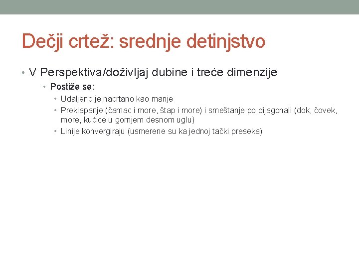 Dečji crtež: srednje detinjstvo • V Perspektiva/doživljaj dubine i treće dimenzije • Postiže se: