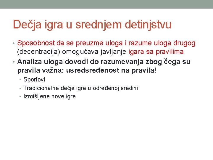 Dečja igra u srednjem detinjstvu • Sposobnost da se preuzme uloga i razume uloga