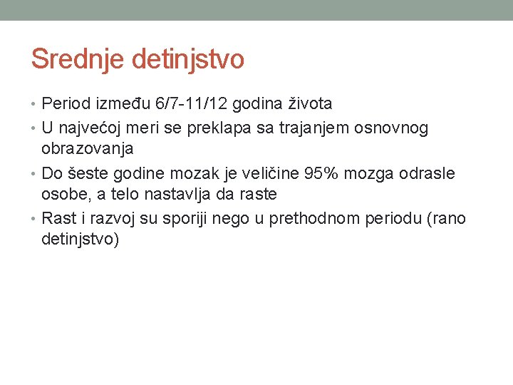 Srednje detinjstvo • Period između 6/7 -11/12 godina života • U najvećoj meri se