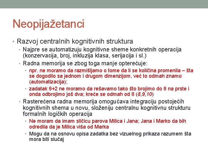 Neopijažetanci • Razvoj centralnih kognitivnih struktura • Najpre se automatizuju kognitivne sheme konkretnih operacija