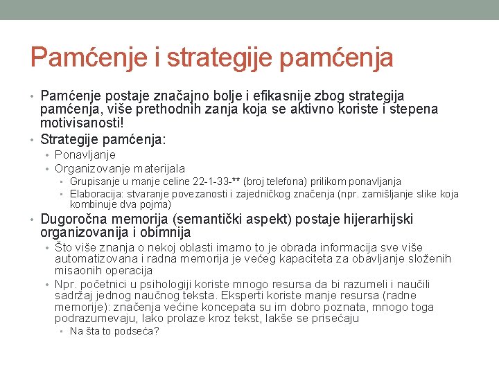 Pamćenje i strategije pamćenja • Pamćenje postaje značajno bolje i efikasnije zbog strategija pamćenja,