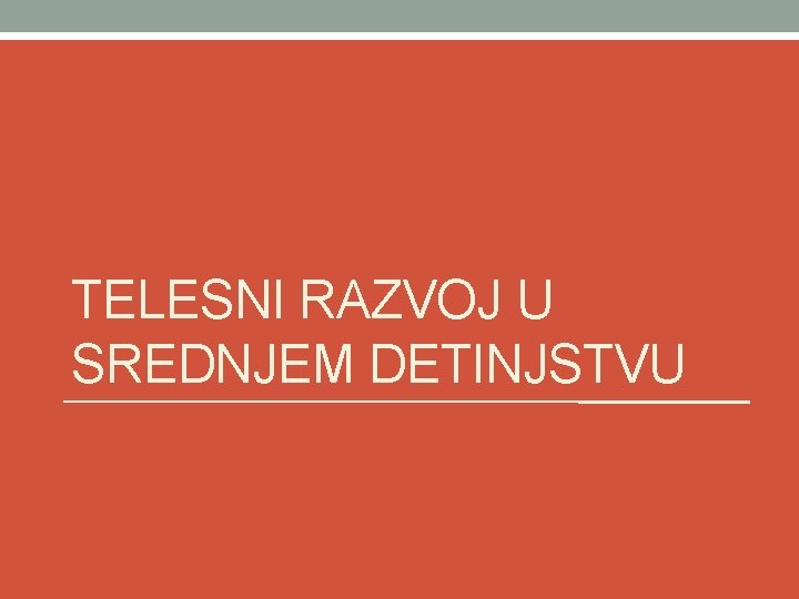 TELESNI RAZVOJ U SREDNJEM DETINJSTVU 