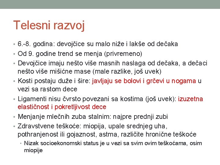 Telesni razvoj • 6. -8. godina: devojčice su malo niže i lakše od dečaka