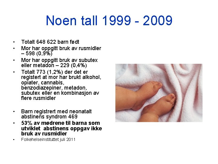 Noen tall 1999 - 2009 • • • Totalt 648 622 barn født Mor