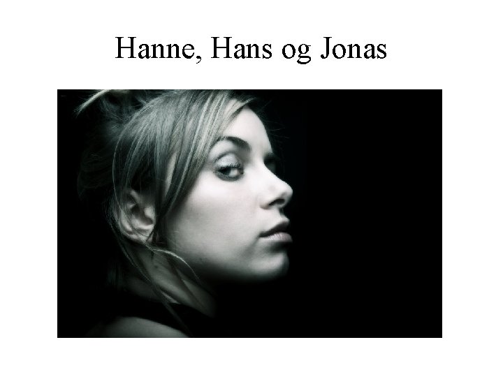 Hanne, Hans og Jonas 