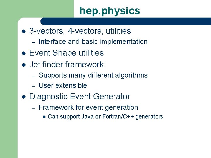 hep. physics l 3 -vectors, 4 -vectors, utilities – l l Event Shape utilities