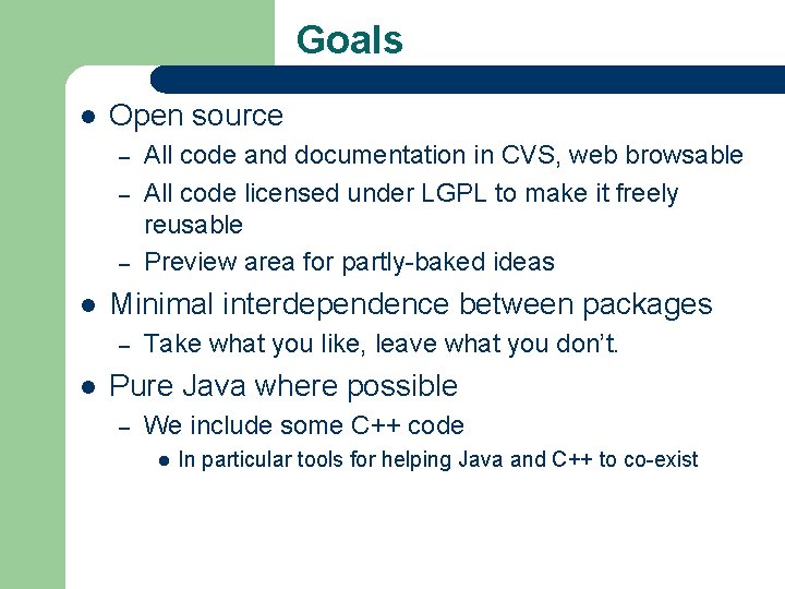 Goals l Open source – – – l Minimal interdependence between packages – l