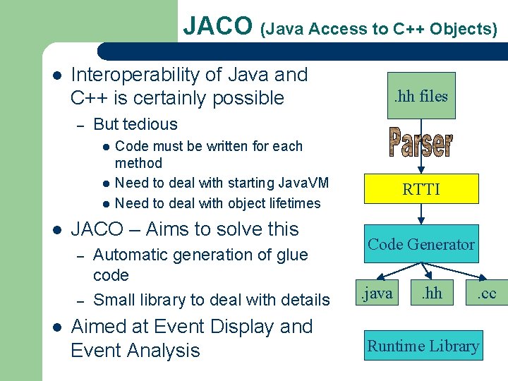 JACO (Java Access to C++ Objects) l Interoperability of Java and C++ is certainly