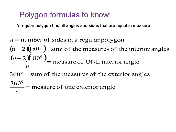 Polygon formulas to know: A regular polygon has all angles and sides that are