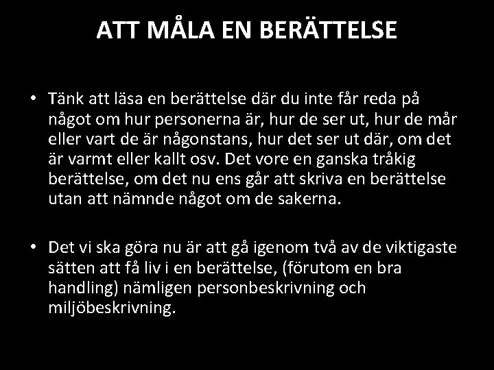 ATT MÅLA EN BERÄTTELSE • Tänk att läsa en berättelse där du inte får