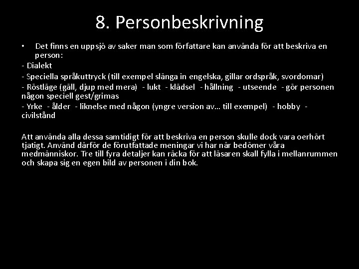 8. Personbeskrivning Det finns en uppsjö av saker man som författare kan använda för